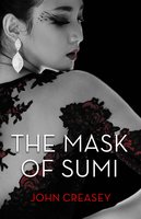 The Mask Of Sumi: (Writing as Anthony Morton) - John Creasey