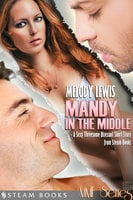 Mandy in the Middle - A Sexy Threesome Bisexual Short Story from Steam Books - Steam Books, Melody Lewis