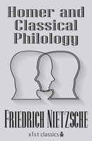 Homer and Classical Philology - Friedrich Nietzsche