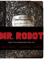 MR. ROBOT: Red Wheelbarrow: (eps1.91_redwheelbarr0w.txt) - Sam Esmail, Courtney Looney