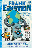 Frank Einstein and the Bio-Action Gizmo (Frank Einstein Series #5) - Jon Scieszka