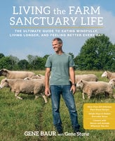 Living the Farm Sanctuary Life - Gene Stone, Gene Baur