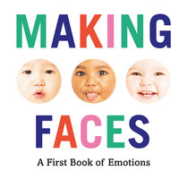 Making Faces: A First Book of Emotions - Abrams Appleseed