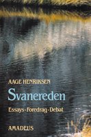 Svanereden - essays, foredrag, debat - Aage Henriksen