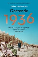 Oostende 1936: Stefan Zweig och Joseph Roth sommaren innan mörkret föll - Volker Weidermann
