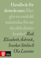 Handbok för demokrater - Ola Larsmo, Sverker Sörlin, Elisabeth Åsbrink