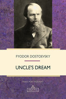 Uncle's Dream - Fyodor Dostoevsky