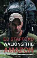Walking the Amazon - Ed Stafford