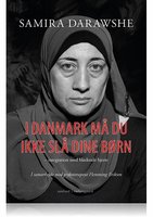 I Danmark må du ikke slå dine børn – integration med blødende hjerte - Samira Darawshe