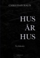 HUS ÅR HUS - TRE HISTORIER - Christian Haun