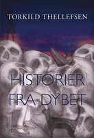 HISTORIER FRA DYBET - Torkild Thellefsen