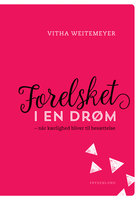 Forelsket i en drøm: – når kærlighed bliver til besættelse - Vitha Weitemeyer