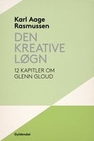 Den kreative løgn: 12 kapitler om Glenn Gould - Karl Aage Rasmussen