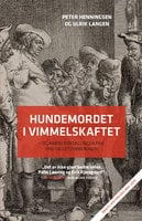 Hundemordet i Vimmelskaftet: – og andre fortællinger fra 1700-tallets København - Peter Henningsen, Ulrik Langen