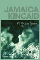 På flodens botten - Jamaica Kincaid