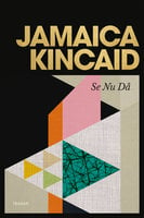 Se Nu Då - Jamaica Kincaid