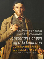 En brevveksling mellem maleren Constantin Hansen og Orla Lehmann - Constantin Hansen, Orla Lehmann