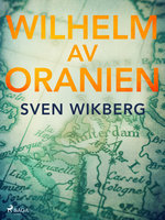 Wilhelm av Oranien - Sven Wikberg
