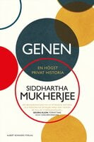 Genen : en högst privat historia - Siddhartha Mukherjee
