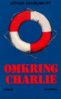 Omkring Charlie: en roman af stumper - Arthur Krasilnikoff