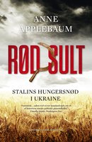 Rød sult: Stalins hungersnød i Ukraine - Anne Applebaum