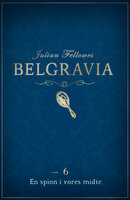 Belgravia 6 - En Spion i vores midte - Julian Fellowes