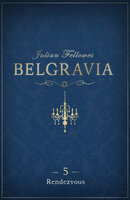 Belgravia 5 - Rendezvous - Julian Fellowes
