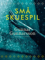 Små skuespil - Gunnar Gunnarsson