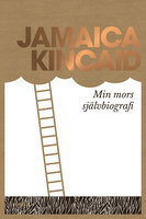 Min mors självbiografi - Jamaica Kincaid