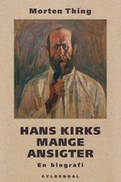 Hans Kirks mange ansigter: en biografi - Morten Thing