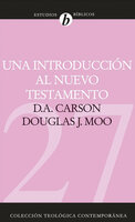 Una introducción al Nuevo Testamento - Douglas J. Moo, D. A. Carson