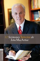 12 sermones selectos de John MacArthur - John MacArthur