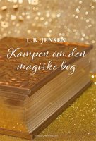Kampen om den magiske bog - L. B. Jensen