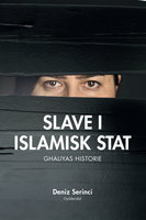 Slave i Islamisk Stat: Ghaliyas historie - Deniz B. Serinci
