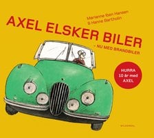 Axel elsker biler - Lyt&læs: Nu med brandbiler - Marianne Iben Hansen, Hanne Bartholin