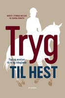 Tryg til hest: Tips og øvelser til ro og rideglæde - Karina Demuth, Merete Stenner