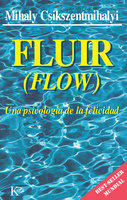 Fluir (Flow): Una psicología de la felicidad - Mihaly Csikszentmihalyi