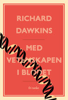 Med vetenskapen i blodet - Richard Dawkins
