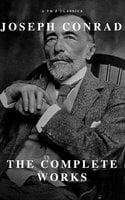 Joseph Conrad: The Complete Works - Joseph Conrad, A to Z Classics