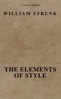 The Elements of Style ( Fourth Edition ) ( A to Z Classics) - William Strunk, A to Z Classics