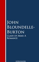 Clash of Arms: A Romance - John Bloundelle-Burton