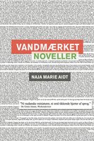 Vandmærket: Noveller - Naja Marie Aidt