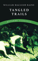 Tangled Trails - William MacLeod Raine