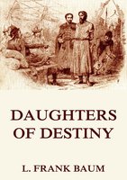 Daughters Of Destiny - L. Frank Baum, Schuyler Stanton