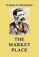 The Market-Place - Harold Frederic