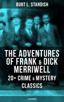 The Adventures of Frank & Dick Merriwell: 20+ Crime & Mystery Classics (Illustrated): Dick Merriwell's Trap, Frank Merriwell at Yale, All in the Game, The Tragedy of the Ocean Tramp - Burt L. Standish