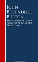 The Scourge of God: A Romance of Religious Persecution - John Bloundelle-Burton