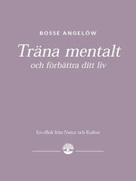 Träna mentalt och förbättra ditt liv - Bosse Angelöw
