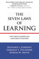 The Seven Laws of Learning: Why Great Leaders Are Also Great Teachers - Richard L. Godfrey