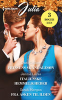 Prinsens skandalesøn/Italienske hemmeligheder/Fra asken til ilden - Sarah Morgan, Jennie Lucas, Dani Collins